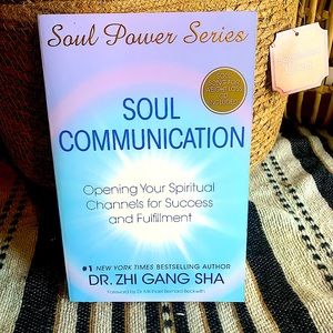 Soul Communication: Opening Your Spiritual Channels for Success and Fulfillment